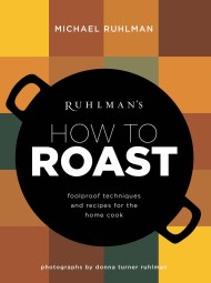 Ruhlman’s How to Roast