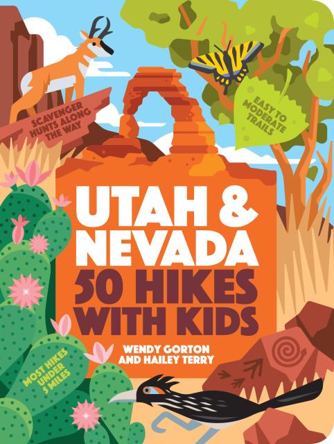 Book cover image of 50 Hikes with Kids Utah and Nevada by Wendy Gorton and Hailey Terry