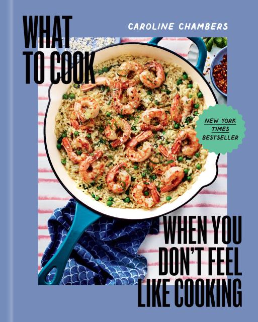 What to Cook When You Don’t Feel Like Cooking – A Cookbook