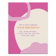 Feels Like We Just Birthday Card