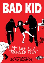 Bad Kid (A Graphic Memoir)