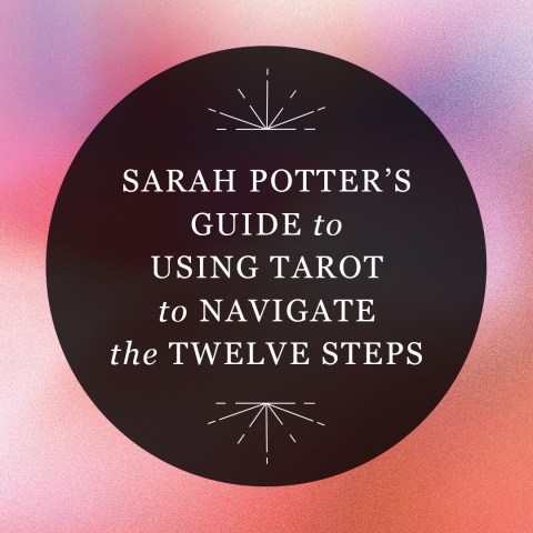 Sarah Potter's Guide to Using Tarot to Navigate the Twelve Steps