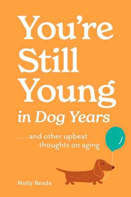 You’re Still Young in Dog Years