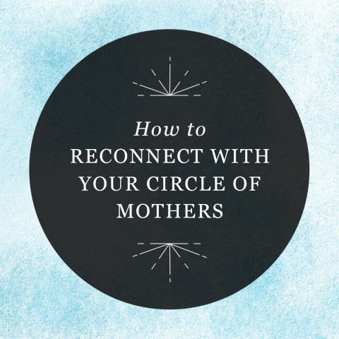 How to Reconnect with Your Circle of Mothers: An Excerpt from "Mothers of Magic" by Perdita Finn