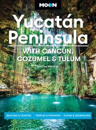 Moon Yucatán Peninsula: With Cancún, Cozumel & Tulum