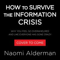 How to Survive the Information Crisis
